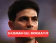 Shubman Gill Biography