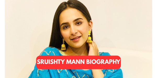 Sruishty Mann Biography