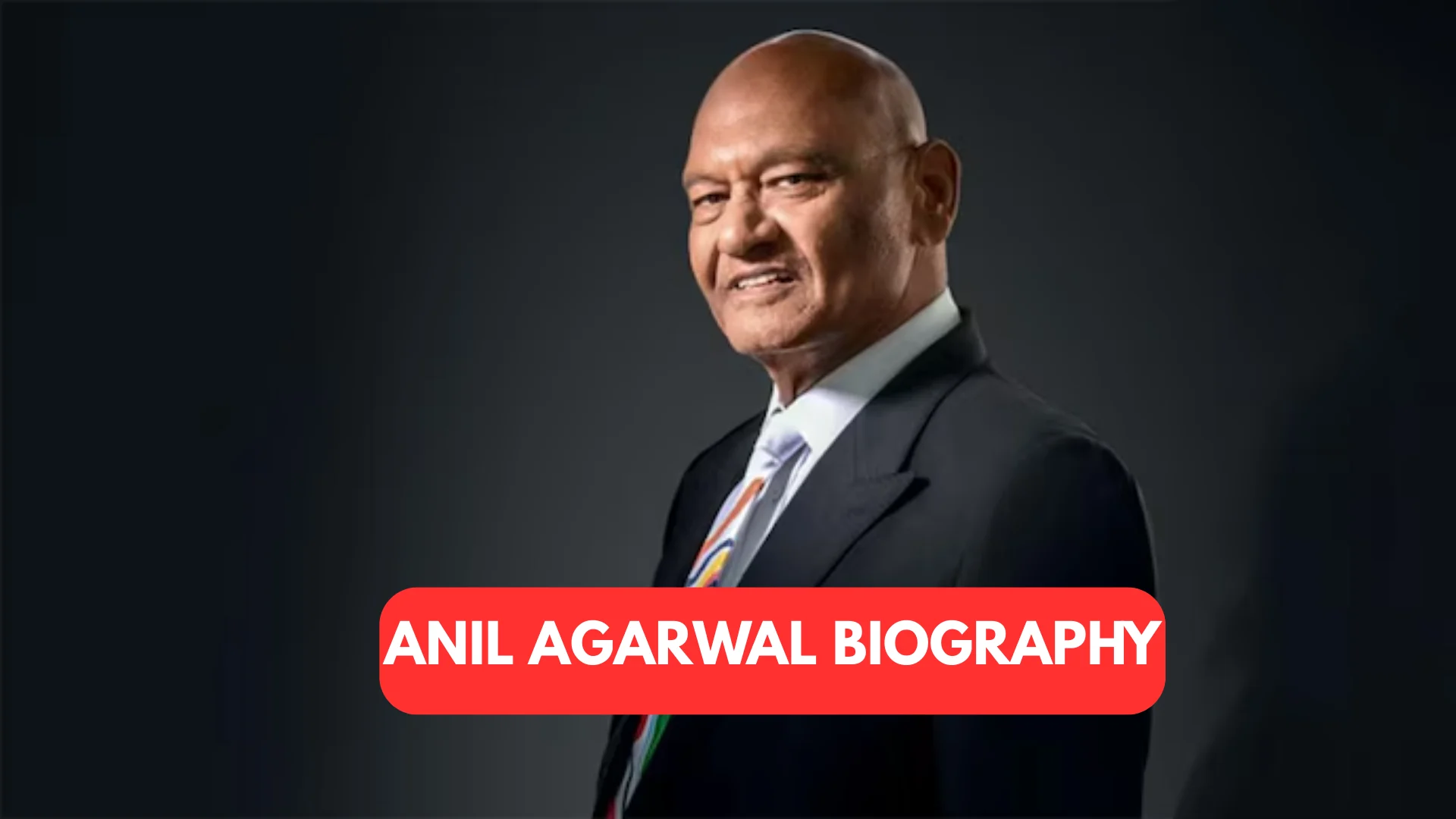 Anil Agarwal Biography